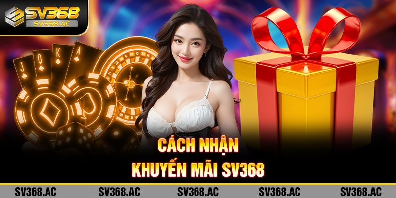 Cách nhận khuyến mãi SV368 dễ dàng